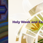 Lent_and_Holy_Week_and_Easter_2022_collage_created_03_28_22